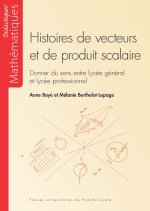 HISTOIRES DE VECTEURS ET DE PRODUIT SCALAIRE. DONNER DU SENS ENTRE LY CEE GENERAL ET LYCEE PROFESSIO
