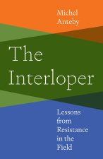 The Interloper – Lessons from Resistance in the Field
