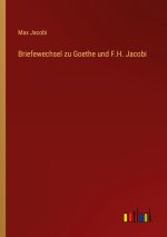 Briefewechsel zu Goethe und F.H. Jacobi