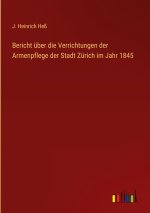 Bericht über die Verrichtungen der Armenpflege der Stadt Zürich im Jahr 1845