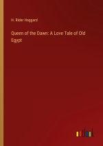 Queen of the Dawn: A Love Tale of Old Egypt