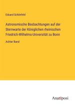 Astronomische Beobachtungen auf der Sternwarte der Königlichen rheinischen Friedrich-Wilhelms-Universität zu Bonn