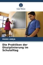 Die Praktiken der Disziplinierung im Schulalltag
