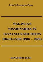 Malawian Missionaries in Tanzania's Southern Highlands 1916-1928