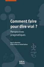 COMMENT FAIRE POUR DIRE VRAI ?