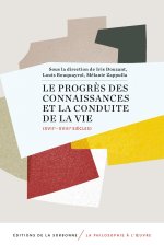 LE PROGRES DES CONNAISSANCES ET LA CONDUITE DE LA VIE (XVIIE-XVIIIE SIECLES)