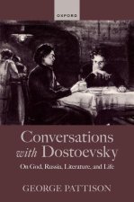 Conversations with Dostoevsky On God, Russia, Literature, and Life (Hardback)