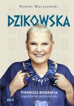Dzikowska. Pierwsza biografia legendarnej podróżniczki wyd. 2023