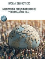 INFORME DEL PROYECTO INTEGRACION DERECHOS HUMANOS Y CIUDAD