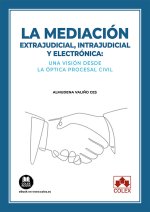LA MEDIACION EXTRAJUDICIAL INTRAJUDICIAL Y ELECTRONICA: UNA