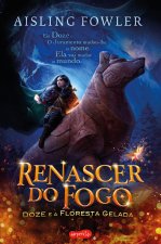 RENASCER DO FOGO. DOZE E A FLORESTA GELADA