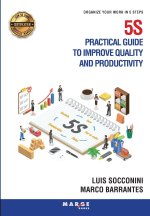 5S PRACTICAL GUIDE TO IMPROVE QUALITY AND PRODUCTIVITY