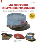 LES COIFFURES MILITAIRES FRANCAISES : 1870-2023