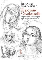 giovane Cavalcaselle. «Il più curioso, il più intrepido, il più appassionato di tutti gli affamati di pittura»