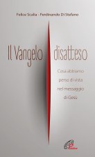 Vangelo disatteso. Cosa abbiamo perso di vista nel messaggio di Gesù
