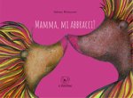 Mamma, mi abbracci?