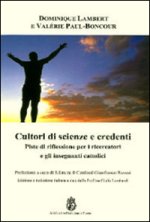Cultori di scienze e credenti. Piste di riflessione per i ricercatori e gli insegnanti cattolici