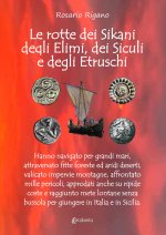 rotte dei Sikani, degli Elimi, dei Siculi e degli Etruschi. Hanno navigato per grandi mari, attraversato fitte foreste ed aridi deserti, valicato impe