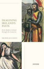 Imagining Ireland's Pasts Early Modern Ireland through the Centuries (Paperback)