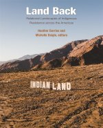 Land Back – Relational Landscapes of Indigenous Resistance across the Americas