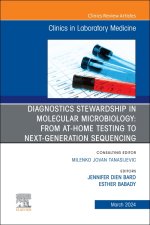 Diagnostics Stewardship in Molecular Microbiology: From at Home testing to NGS, An Issue of the Clinics in Laboratory Medicine