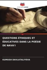 QUESTIONS ÉTHIQUES ET ÉDUCATIVES DANS LA POÉSIE DE NAVA'I