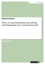 Witze zur Sprachförderung. Entwicklung und Begründung eines Unterrichtsmodells