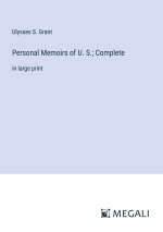 Personal Memoirs of U. S.; Complete