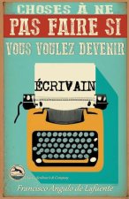 Choses ? ne pas Faire si Vous Voulez Devenir Écrivain