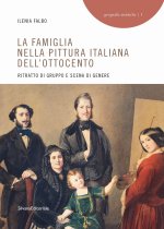 famiglia nella pittura italiana dell'Ottocento. Ritratto di gruppo e scena di genere