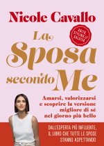 sposa secondo me. Amarsi, valorizzarsi e scoprire la versione migliore di sé nel giorno più bello