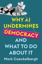 Why AI Undermines Democracy and What To Do About I t