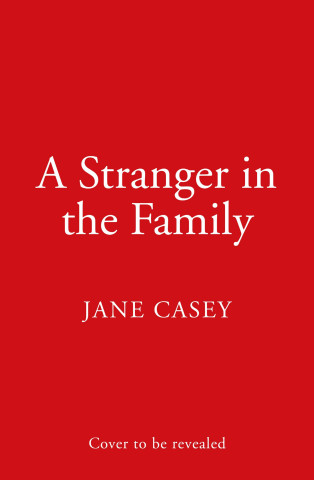Stranger in the Family (Jane Casey)(Puha kötésű)