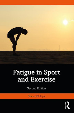 Fatigue in Sport and Exercise (Shaun Phillips)()
