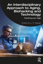 Interdisciplinary Approach to Aging, Biohacking and Technology