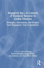 Singapore Inc.: A Century of Business Success in Global Markets