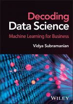 Decoding Data Science: Machine Learning for Busine ss