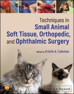 Techniques in Small Animal Soft Tissue, Orthopedic , and Ophthalmic Surgery