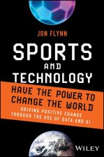 Sports and Technology Have the Power to Change the  World: Driving Positive Change Through the Use of  Data and AI