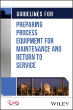 Guidelines for Preparing Process Equipment  for Ma intenance and Return to Service