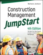 Construction Management JumpStart: The Best First Step Toward a Career in Construction Management, 4 th Edition