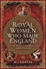 Royal Women Who Made England