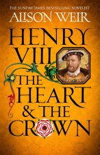 Henry VIII: The Heart and the Crown