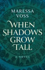 When Shadows Grow Tall - A Novel