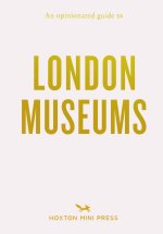 Opinionated Guide To London Museums