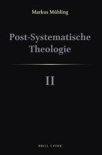 Post-Systematische Theologie II: Gottes trinitarisches Liebesabenteuer: Dreieiniges Werden, Okologische Schopfungswege, Menschen und Ver-ruckung