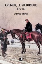 CREMER, LE VICTORIEUX 1870–1871