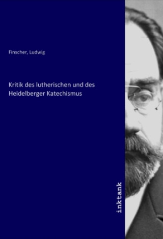 Kritik des lutherischen und des Heidelberger Katechismus