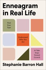 Enneagram in Real Life: Find Your Type, Understand Who You Are, and Take Steps Toward Growth