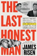 The Last Honest Man: The Cia, the Fbi, the Mafia, and the Kennedys--And One Senator's Fight to Save Democracy